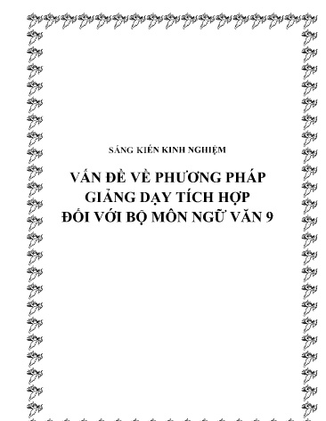 SKKN Vấn đề về phương pháp giảng dạy tích hợp đối với bộ môn Ngữ văn 9